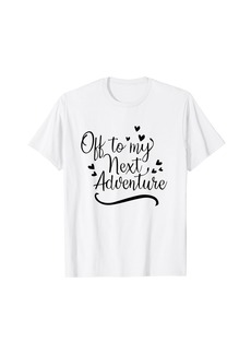 On To My Next Funny Adventure Summer Funny Men Women T-Shirt