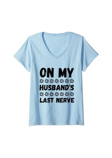 Womens On My Husband's Last Nerve Funny mother's day V-Neck T-Shirt