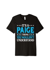 It's A Paige Thing Surname Funny Team Family Last Name Paige Premium T-Shirt