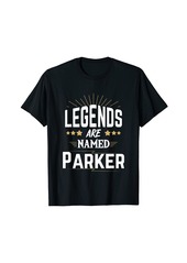 Legends Are Named Parker T-Shirt
