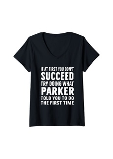 Womens Try Doing What Parker Told Funny Parker Shirt V-Neck T-Shirt
