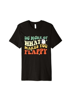 Do More of What Makes You Flappy - Penguin Lover Premium T-Shirt
