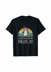 Funny Penguin Gift I Just Really Like Penguins OK? T-Shirt