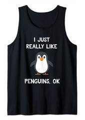 Funny Penguin Gift I Just Really Like Penguins OK Tank Top