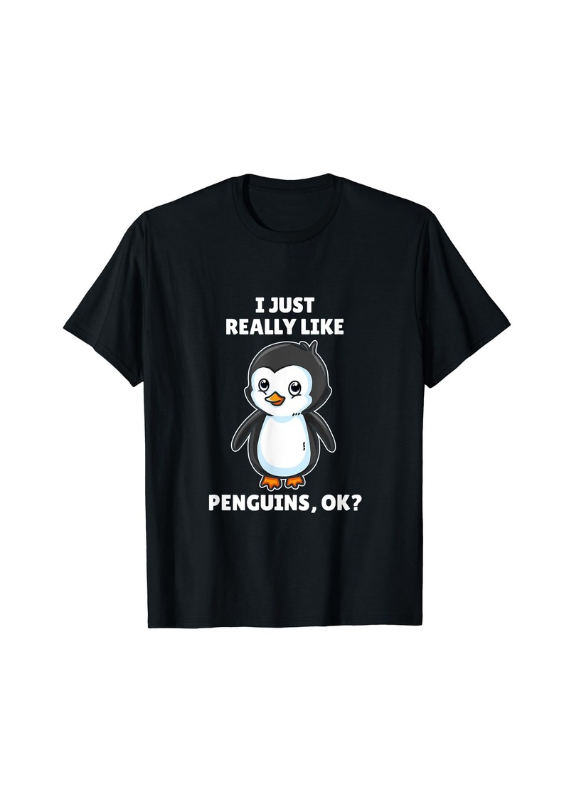 Funny Penguin Lover Gift I Just Really Like Penguins OK T-Shirt