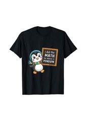 I Did The Math The Answer Is Penguin T-Shirt