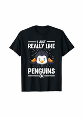 I Just Really Like Penguins Ok Penguin T-Shirt