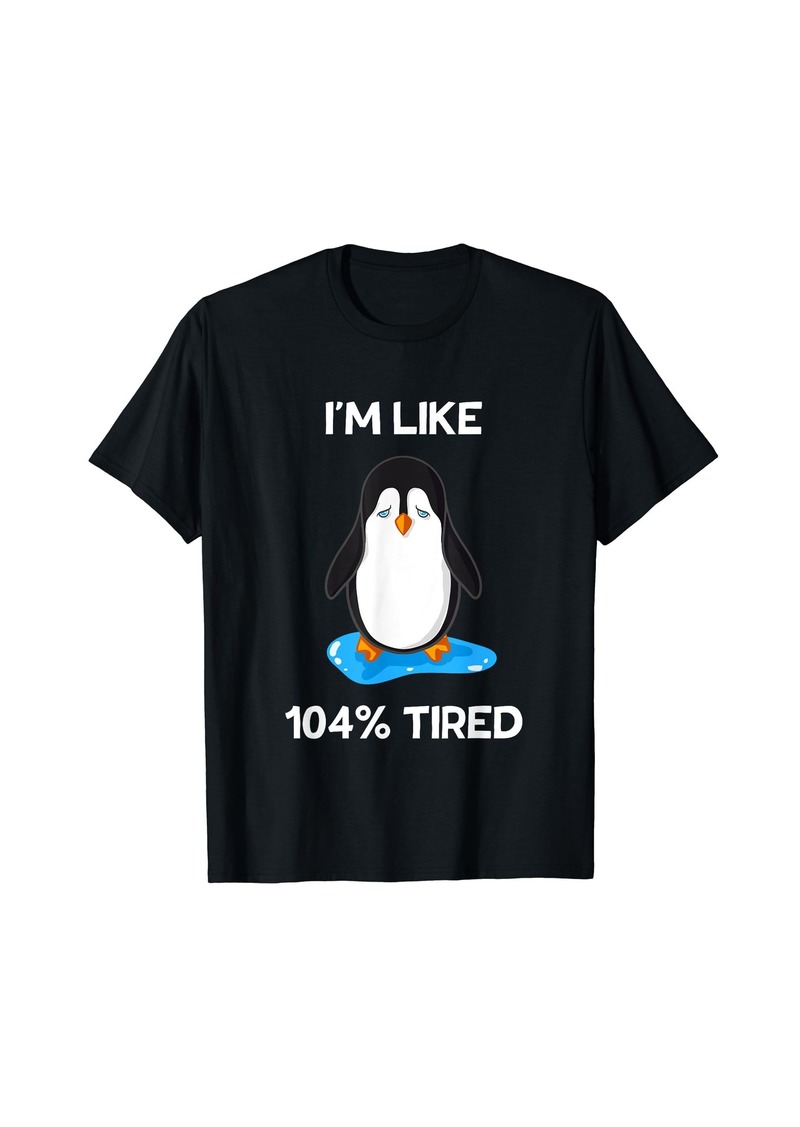 I'm like 104% tired Penguin Sleeping T-Shirt