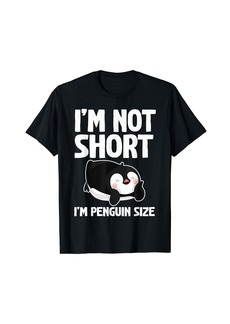 I'm Not Short I'm Penguin Size Animal Lover Penguins Owner T-Shirt