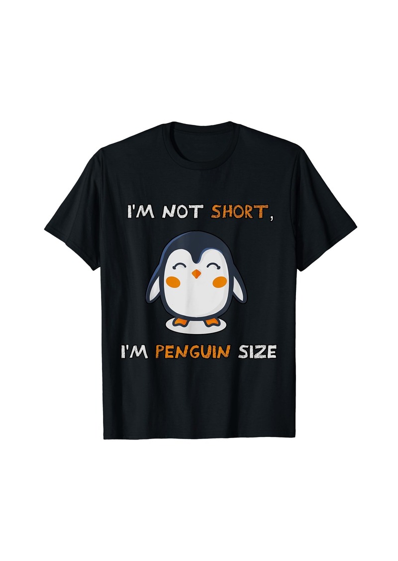 I'm not short I'm penguin size funny quote T-Shirt
