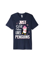 Just A Girl Who Loves Penguins - Penguin Shirts for Girls