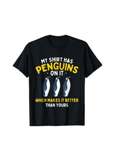 My Shirt Has Penguins - Penguin Lover Bird Watcher T-Shirt