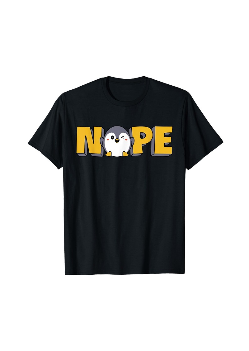 Nope Penguin Funny Men Women Boys Girls Bird Animal Lovers T-Shirt