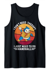 Penguin I Don't Need Therapy I Just Need To Do Handball Tank Top