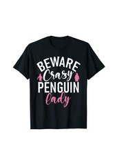 Penguin Lover Beware crazy Penguin Lady T-Shirt