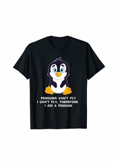 Penguins can't fly I can't fly therefore I am a penguin Gift T-Shirt