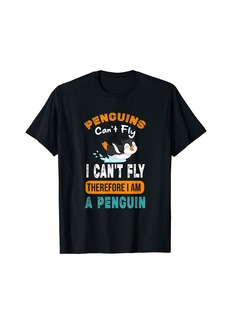 Penguins Can't Fly I Can't Fly Therefore I Am Penguin Cute T-Shirt