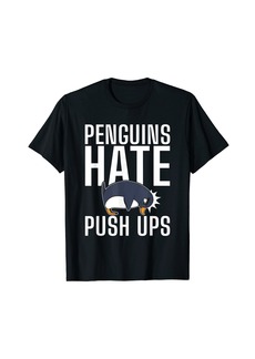 Penguins hate Push Ups funny Penguin T-Shirt