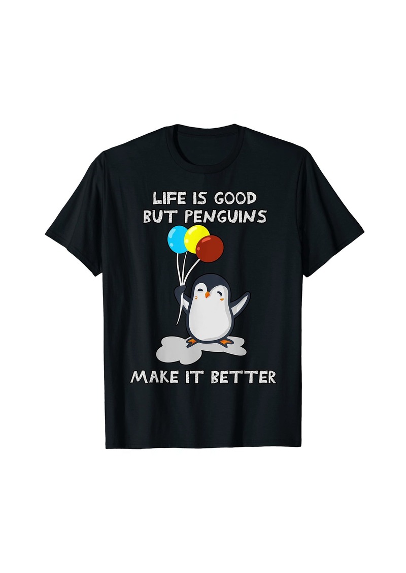 Penguins make life better T-Shirt