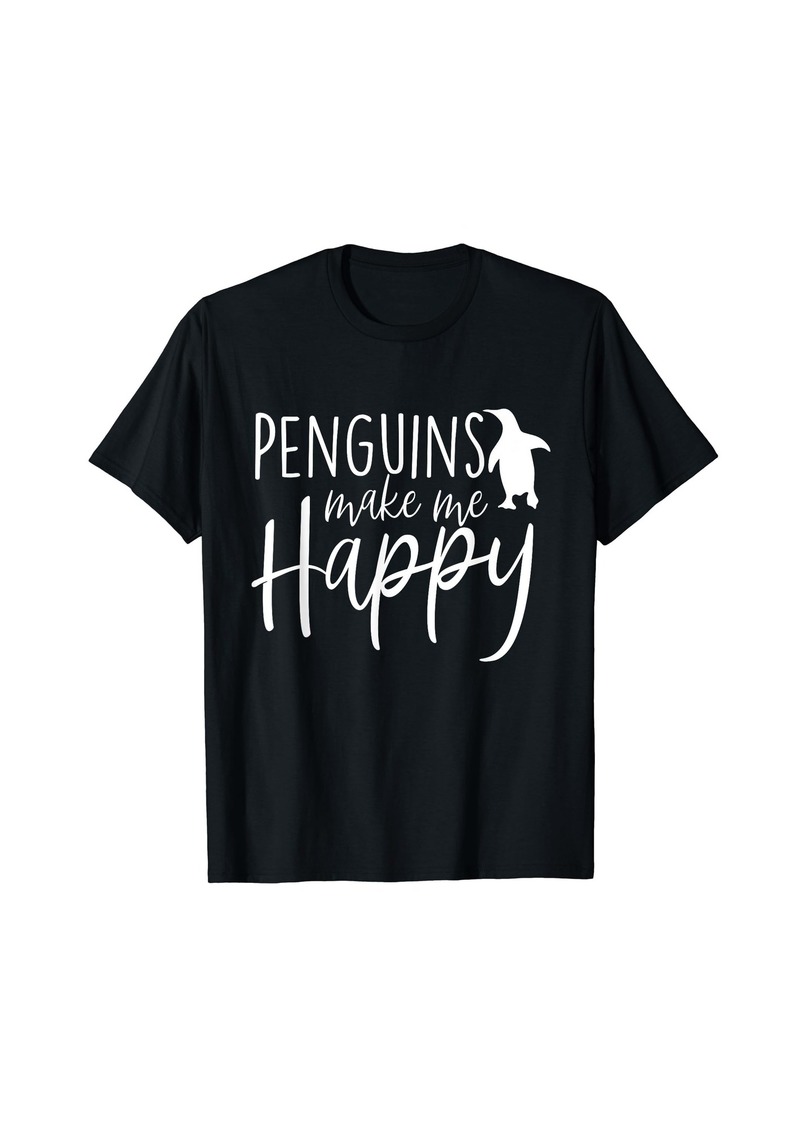 Penguins Make Me Happy - Penguin Lover Bird Watcher T-Shirt