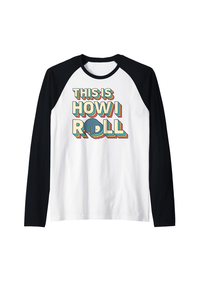 This Is How I Roll Penguins Funny Penguin Quotes Bird Lovers Raglan Baseball Tee