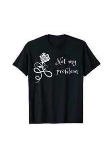 Perry Ellis Not My Problems For Men Women T-Shirt