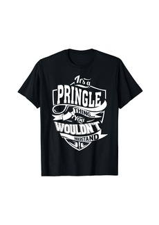 It's a PRINGLE Thing Gifts T-Shirt