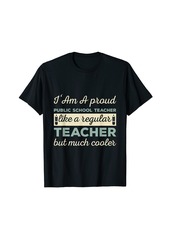 I'Am A Proud Public School Teacher Li I Funny Teacher Design T-Shirt