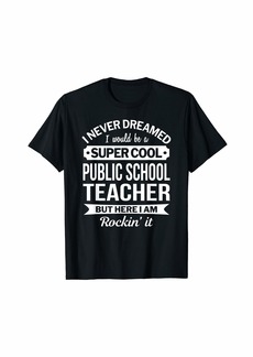 Public School Teacher Tshirt Gifts Funny T-Shirt