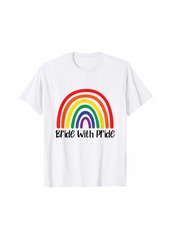 Bride with Pride Rainbow Gay Wedding Wife LGBT T-Shirt