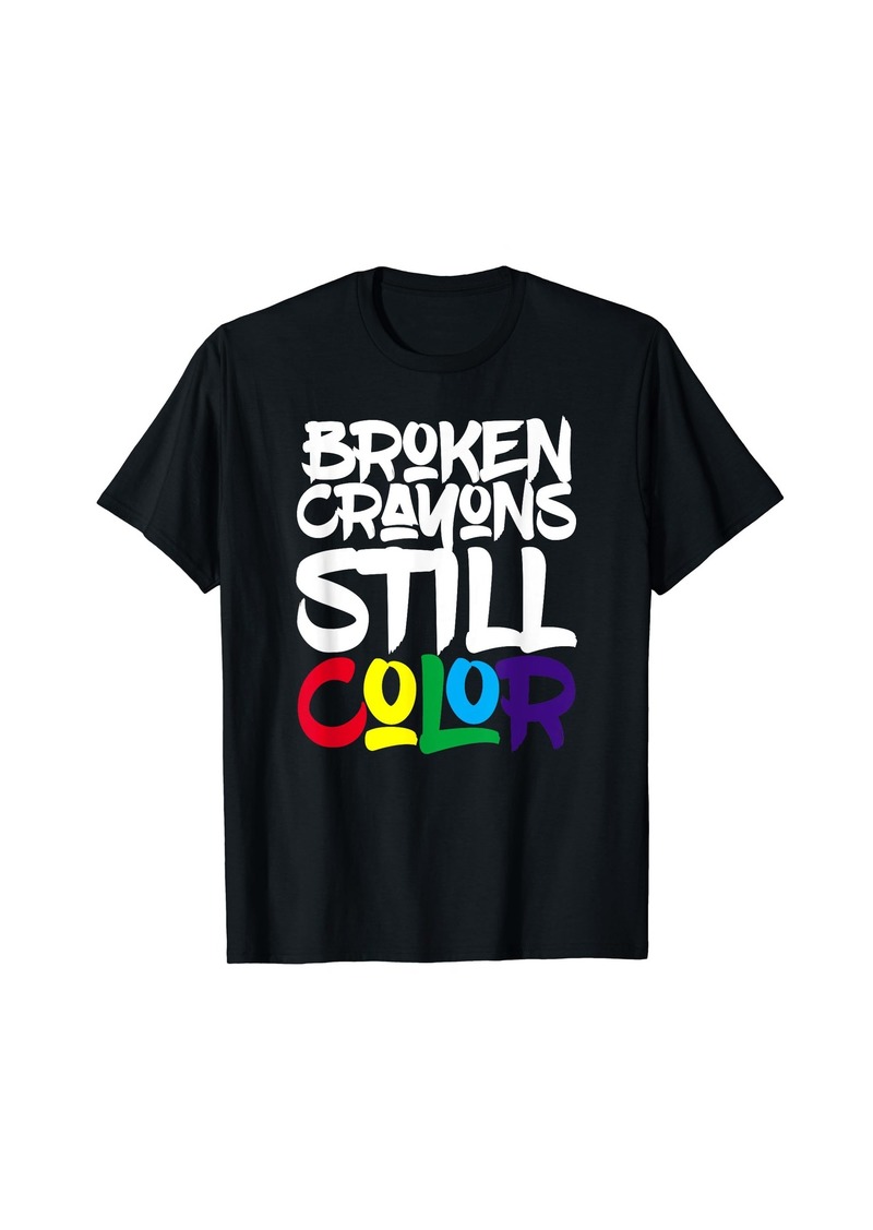 Rainbow Broken Crayons still Color Motivational T-Shirt