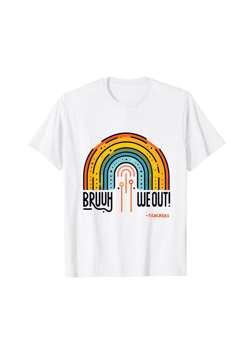 Bruh We Out Vibrant Rainbow Teacher Summer End Of Year T-Shirt