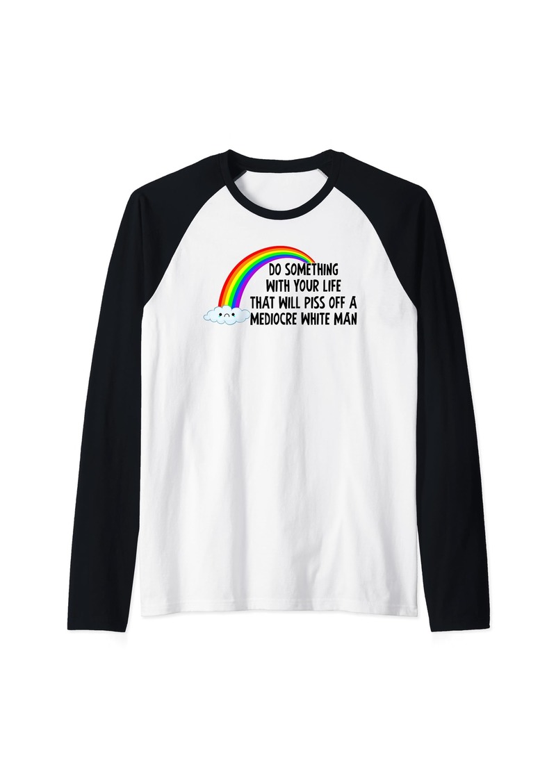 Rainbow Do Something With Your Life That Will Piss Off a Mediocre Raglan Baseball Tee