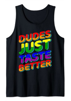 dudes just taste better LGBTQ gay pride lesbian love rainbow Tank Top
