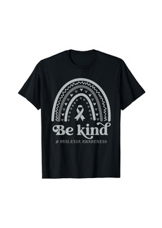 Rainbow Dyslexia Awareness Month Be Kind Gray Silver Ribbon Be Kind T-Shirt