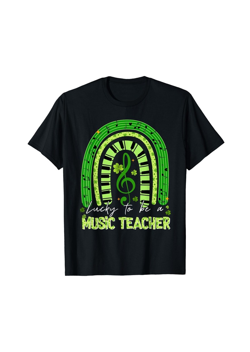 Funny Lucky To Be A Music Teacher Rainbow St Patricks Day T-Shirt