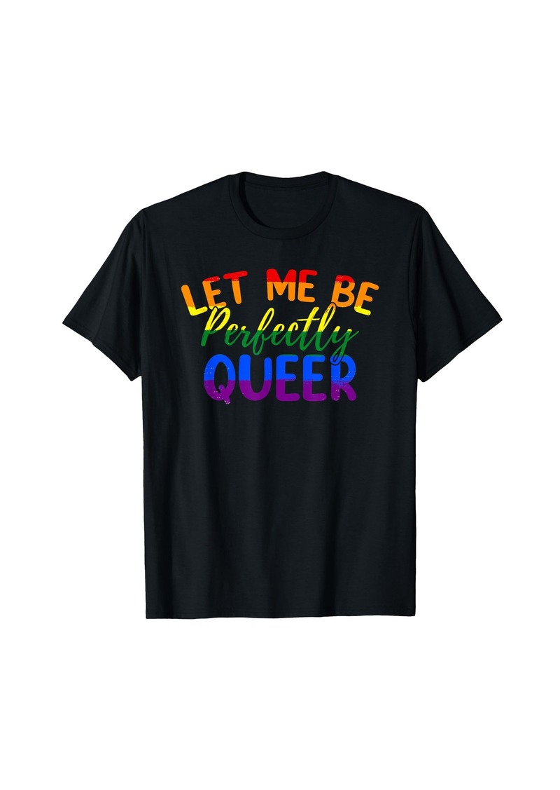 Rainbow Funny Pride Pun Queer Saying Gay Lesbian Rights T-Shirt