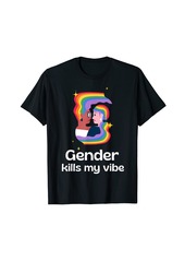 Rainbow gender kills my vibe non binary pride flag genderqueer LGBTQ T-Shirt