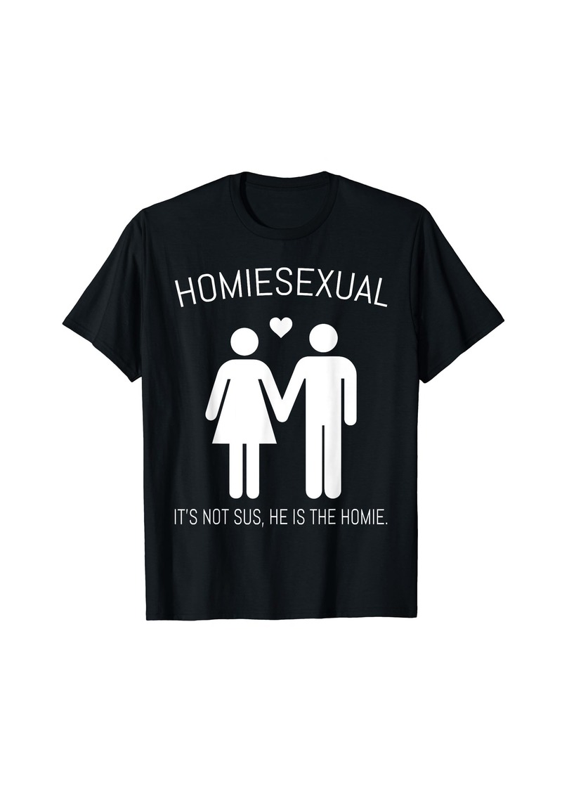 Rainbow Homiesexual It's not Sus Funny Couple Design Cool Homies T-Shirt