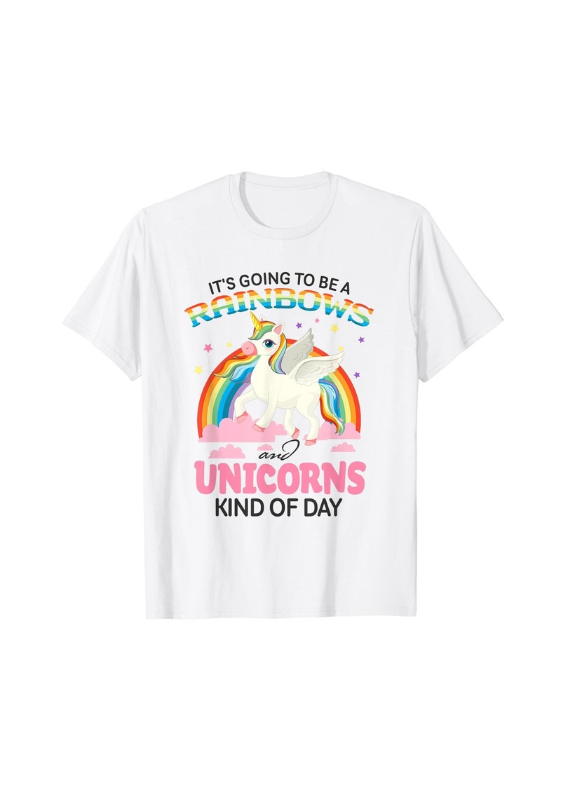 Its Going To Be A Rainbows And Unicorns Kind Of Day Unicorn T-Shirt
