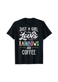 Just A Girl Who Loves Rainbows And Coffee Rainbow Gift T-Shirt