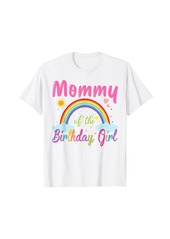 Mommy Of The Birthday Girl Rainbow Birthday Matching Family T-Shirt