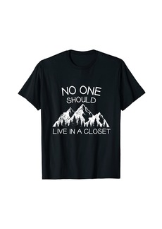 Rainbow No One Should Live In A Closet Camper LGBT Travel Outdoors T-Shirt