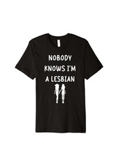 Rainbow Nobody Knows I'm A Lesbian Funny Ally Pride Month LBGTQ Premium T-Shirt