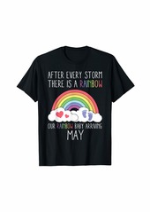 Rainbow Baby Arriving May Pregnancy Announcement Humor Gift T-Shirt