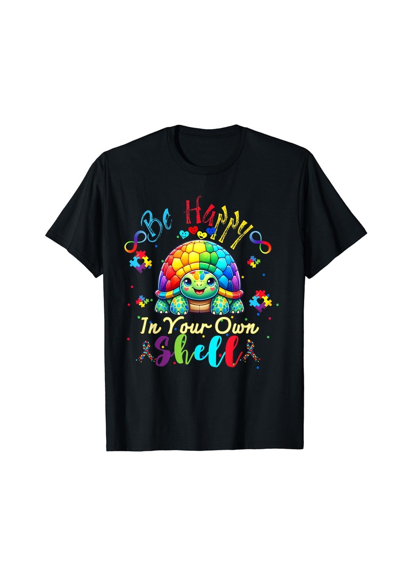 Rainbow Turtle Be Happy In Your Own Shell Autism Awareness T-Shirt