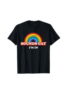 Rainbow Sounds Gay I'm In Vintage Retro Style Pride T-Shirt
