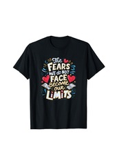 Rainbow The fears we do not face become our limits. girls Woman T-Shirt