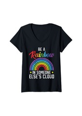 Womens Be A Rainbow In Someone Else's Cloud Rainbow Lover V-Neck T-Shirt