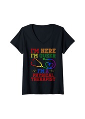 Rainbow Womens Im Here Im Queer Im A Physical Therapist Health Care Worker V-Neck T-Shirt